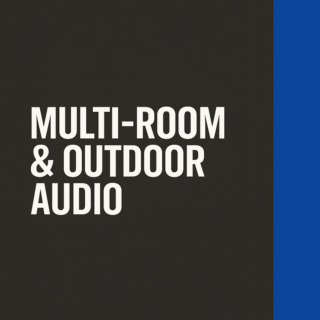 Multi‑Room & Outdoor Audio